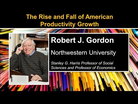 The Rise and Fall of American Productivity - Robert J Gordon